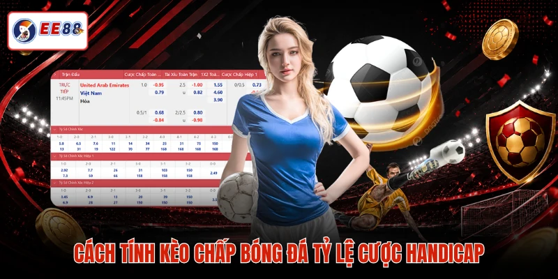 Cách tính kèo chấp bóng đá tỷ lệ cược Handicap